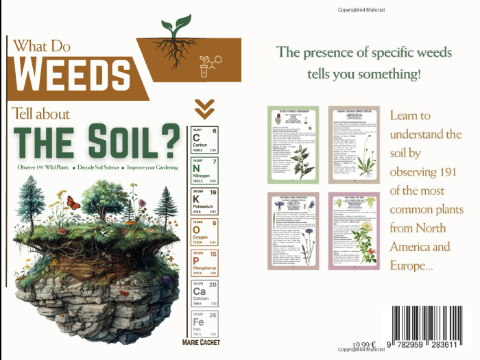 Marie Cachet - What Do Weeds Tell about the Soil?: Observe 191 Wild Plants, Decode Soil Science, Improve your Gardening (2024)