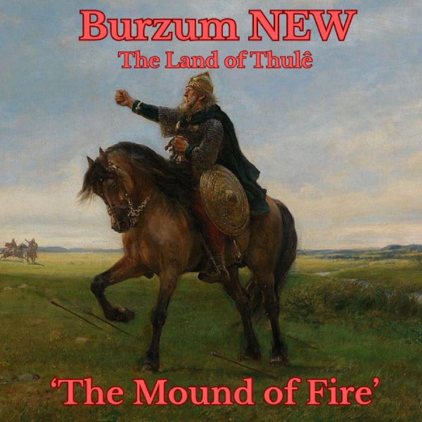 Burzum - The Mound of Fire (The Land of Thulê) 2025