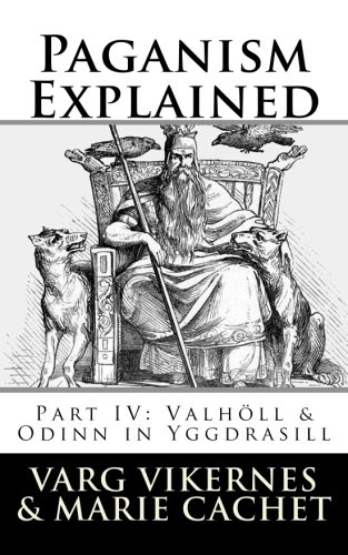 Varg Vikernes and Marie Cachet - Paganism Explained, Part IV: Valhöll & Odinn in Yggdrasill