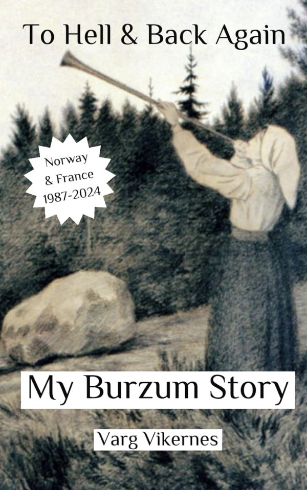 Varg Vikernes - To Hell & Back Again: Part IV: My Burzum Story (2024)